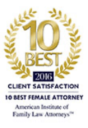10 Best 2016 - Client Satisfaction: 10 Best Female Attorney (named by American Institute of Family Law Attorneys)